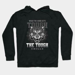 The Tough Chills Humorous Inspirational Quote Phrase Text Hoodie